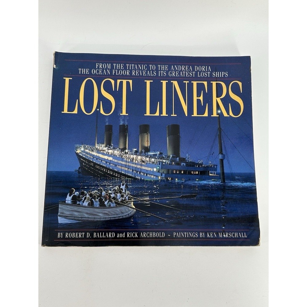 Lost Liners: From the Titanic to the Andrea Doria The Ocean Floor Reveals - GOOD
